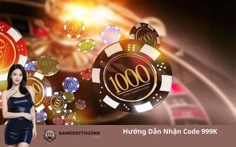 Hướng Dẫn Nhận Code 999K