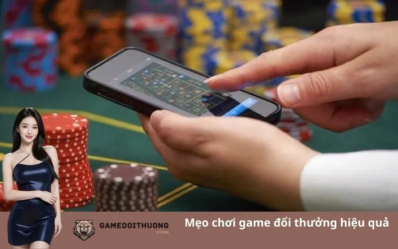 Mẹo chơi game đổi thưởng hiệu quả